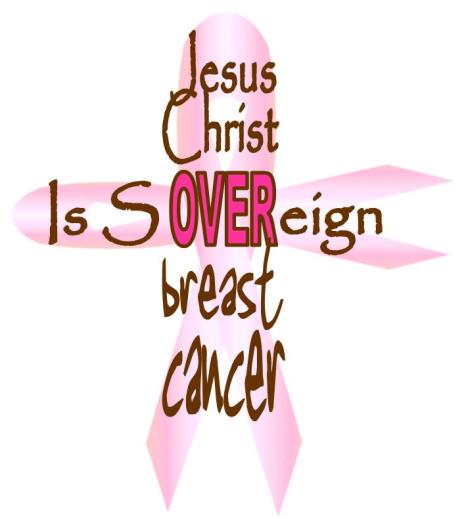 Jesus Christ Is Sovereign Over Breast Cancer